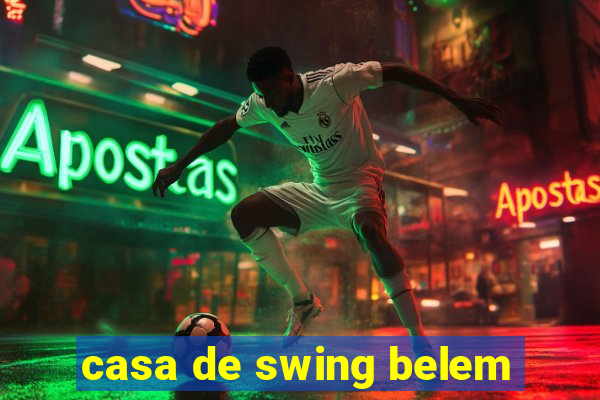 casa de swing belem